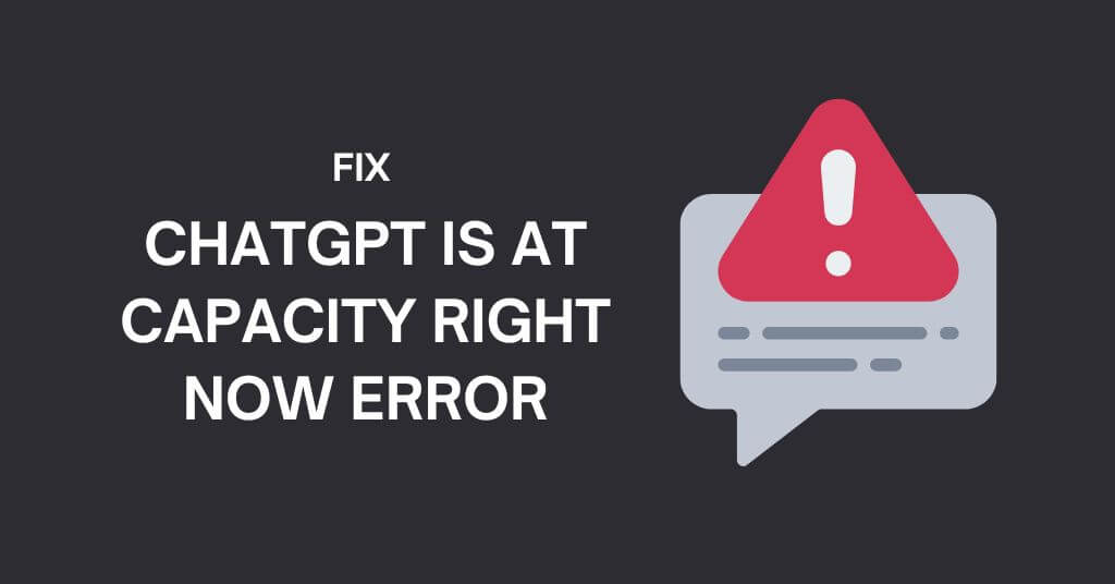 Fix ChatGPT is at Capacity Right Now error
