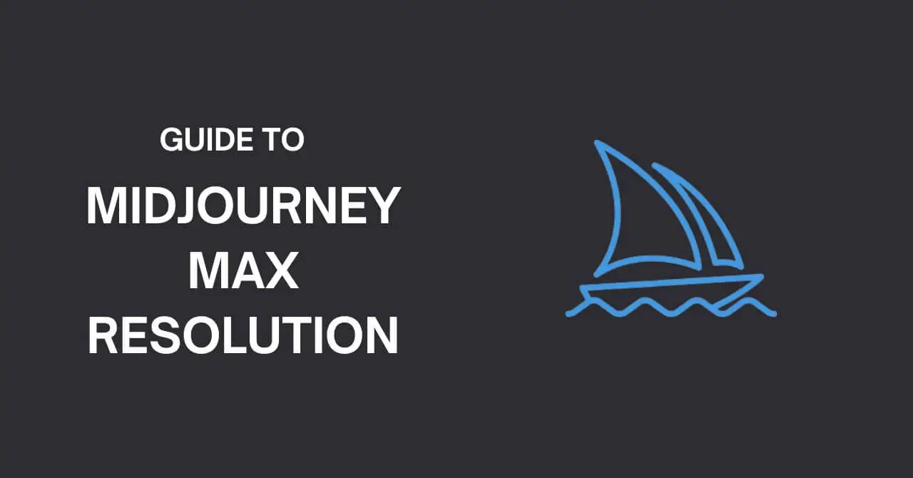 Midjourney Max Resolution Guide [2024]