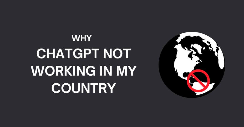 Why ChatGPT Not Working in My Country