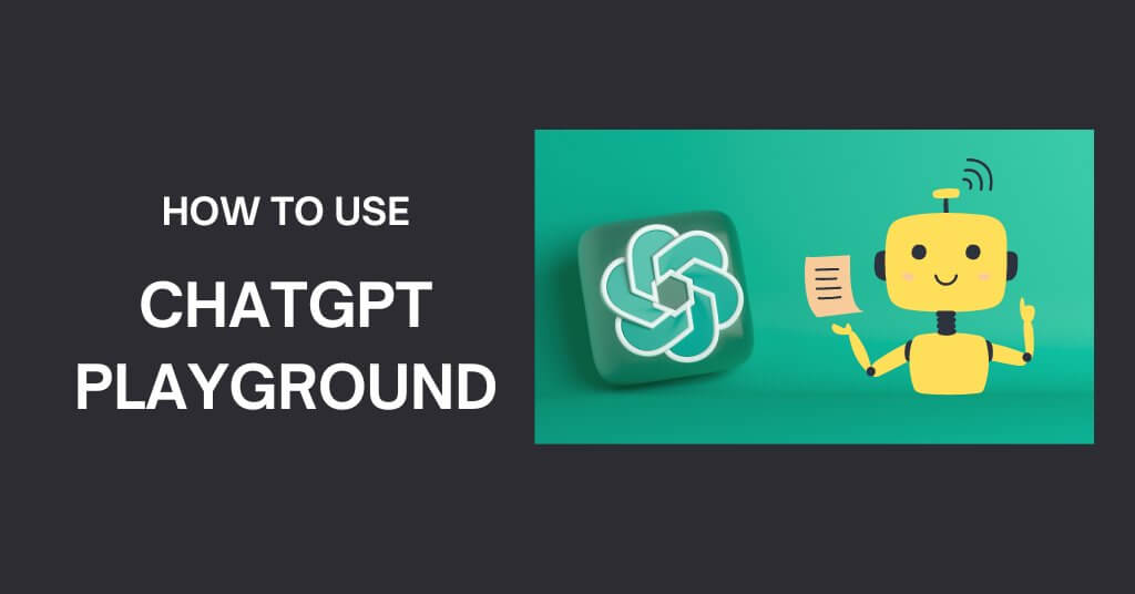 How to Use ChatGPT Playground?