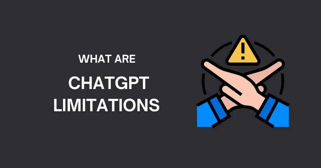 ChatGPT Limitations That You Must Be Aware Of