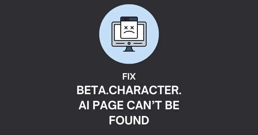 Fix: Beta.Character.AI Page Can’t be Found Error
