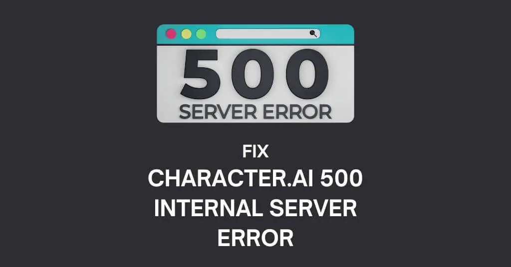 Fix: Character.AI 500 Internal Server Error