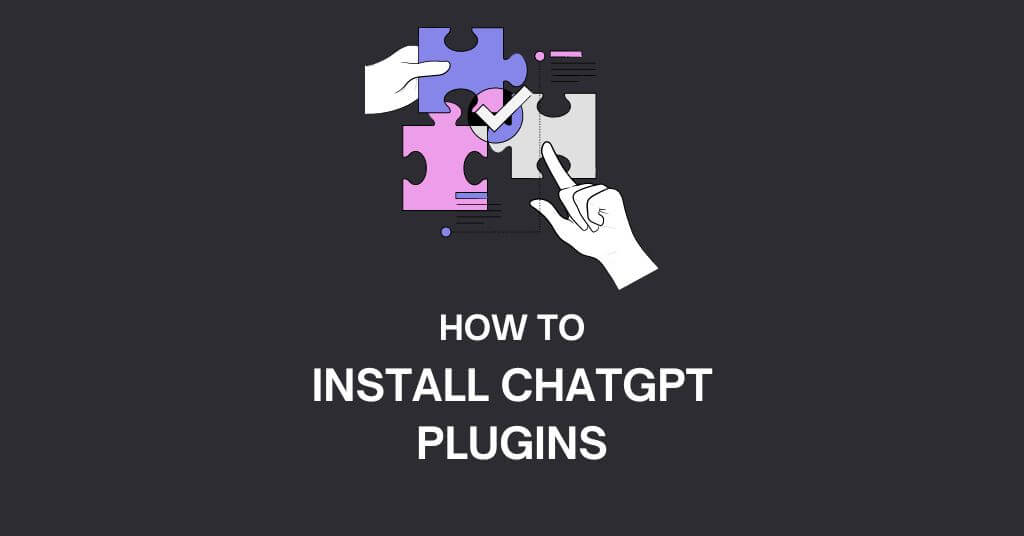 How to Install ChatGPT Plugins and how to use them?