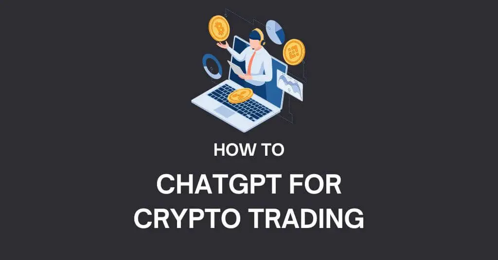 How to Use ChatGPT For Crypto Trading