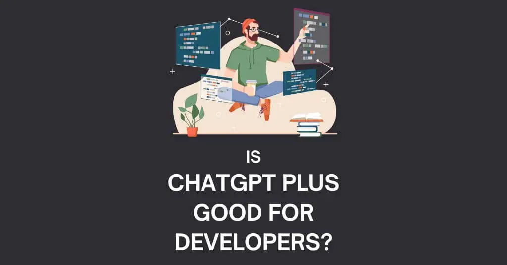 Is ChatGPT Plus a Good Choice for Developers?