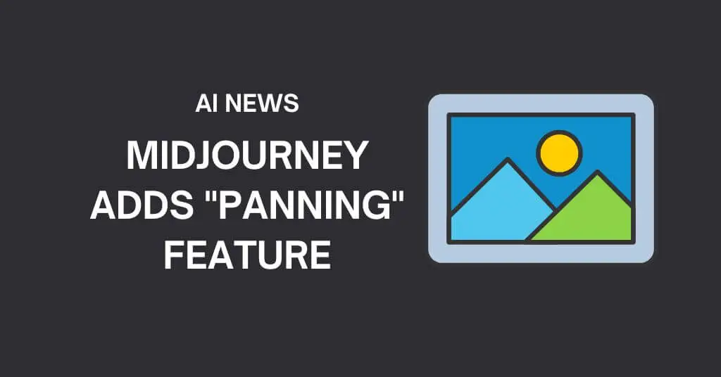 MidJourney Adds “Panning” Feature to Images