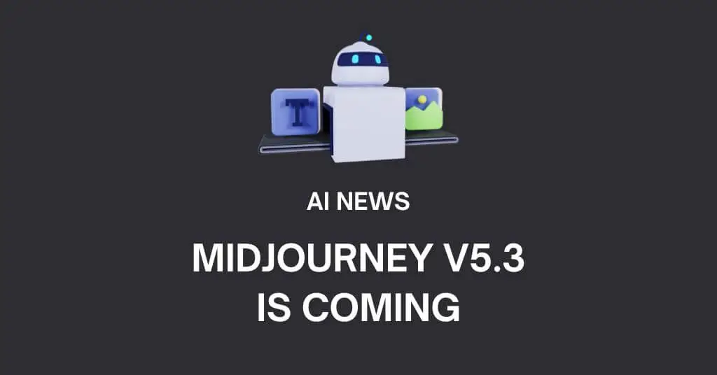MidJourney v5.3 Is Coming – New Version Update