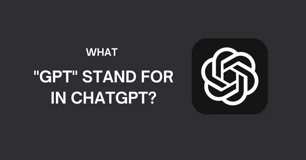 What Does GPT Stand For in ChatGPT
